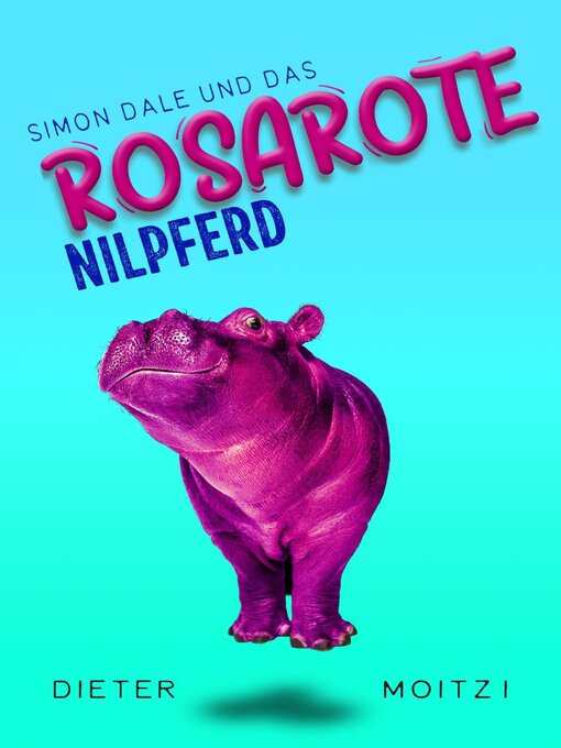 Title details for Simon Dale und das rosarote Nilpferd by Dieter Moitzi - Available